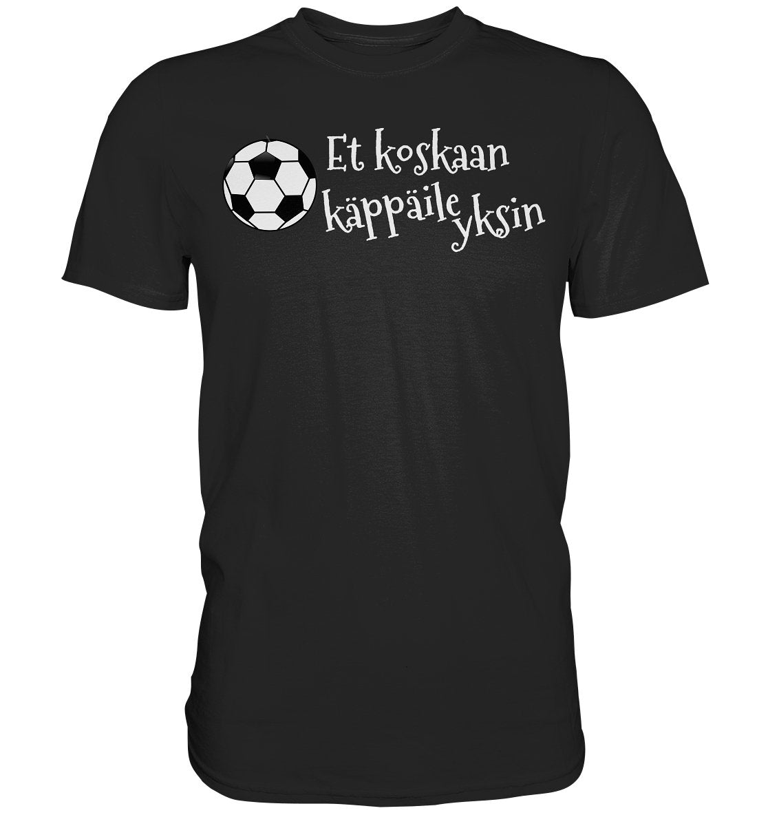 Et koskaan käppäile yksin futis t-paita - FourFan