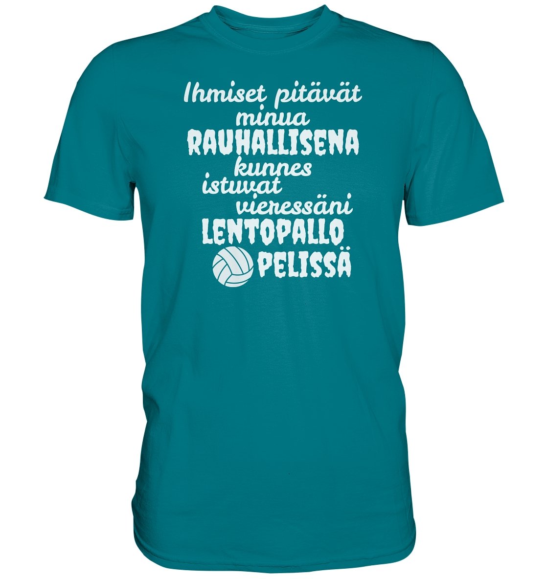 Rauhallisena kunnes lentopallo t-paita - Premium Shirt - FourFan