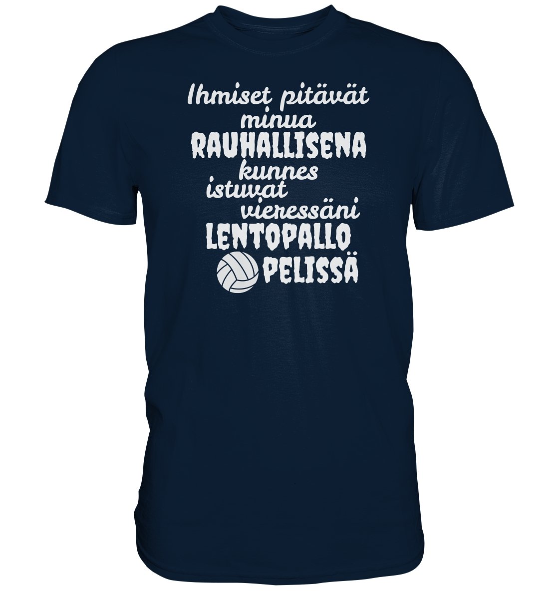 Rauhallisena kunnes lentopallo t-paita - Premium Shirt - FourFan