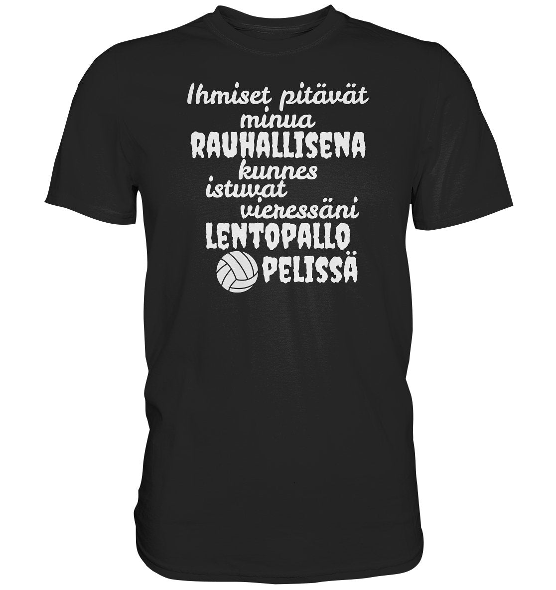 Rauhallisena kunnes lentopallo t-paita - Premium Shirt - FourFan