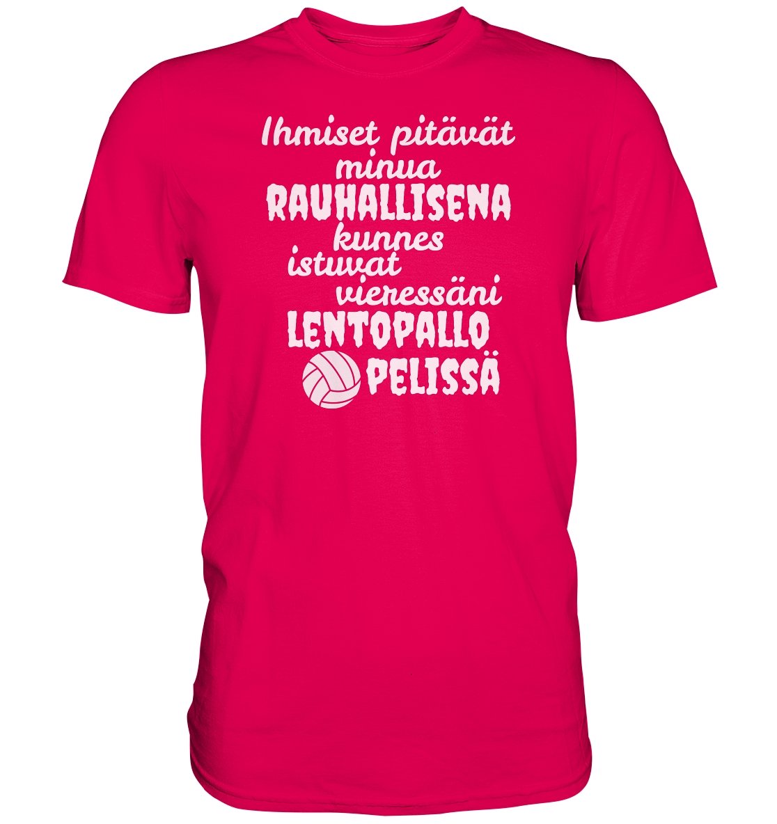 Rauhallisena kunnes lentopallo t-paita - Premium Shirt - FourFan
