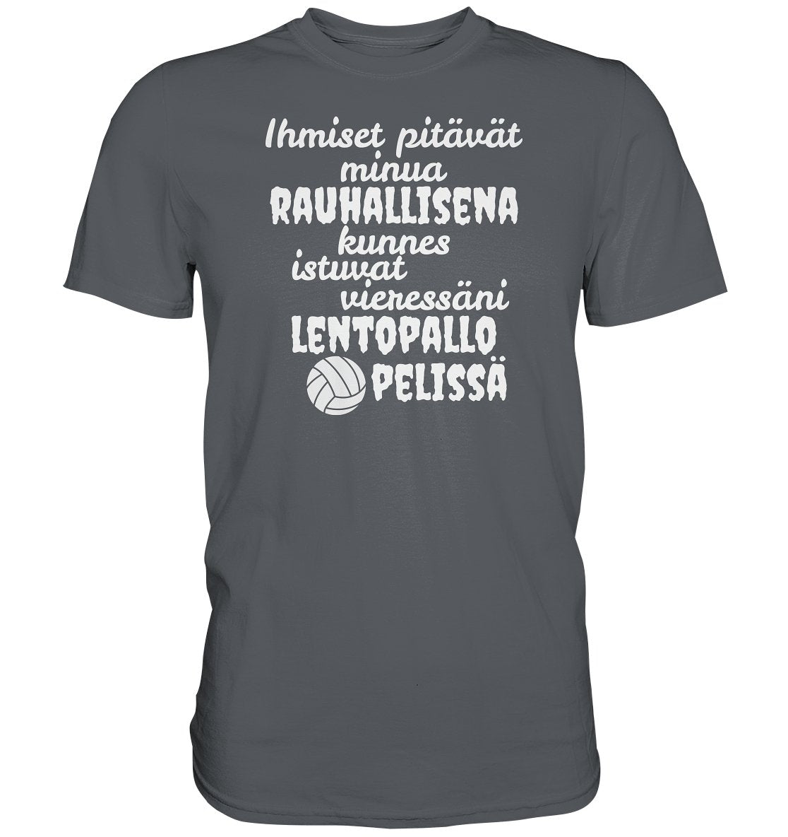 Rauhallisena kunnes lentopallo t-paita - Premium Shirt - FourFan