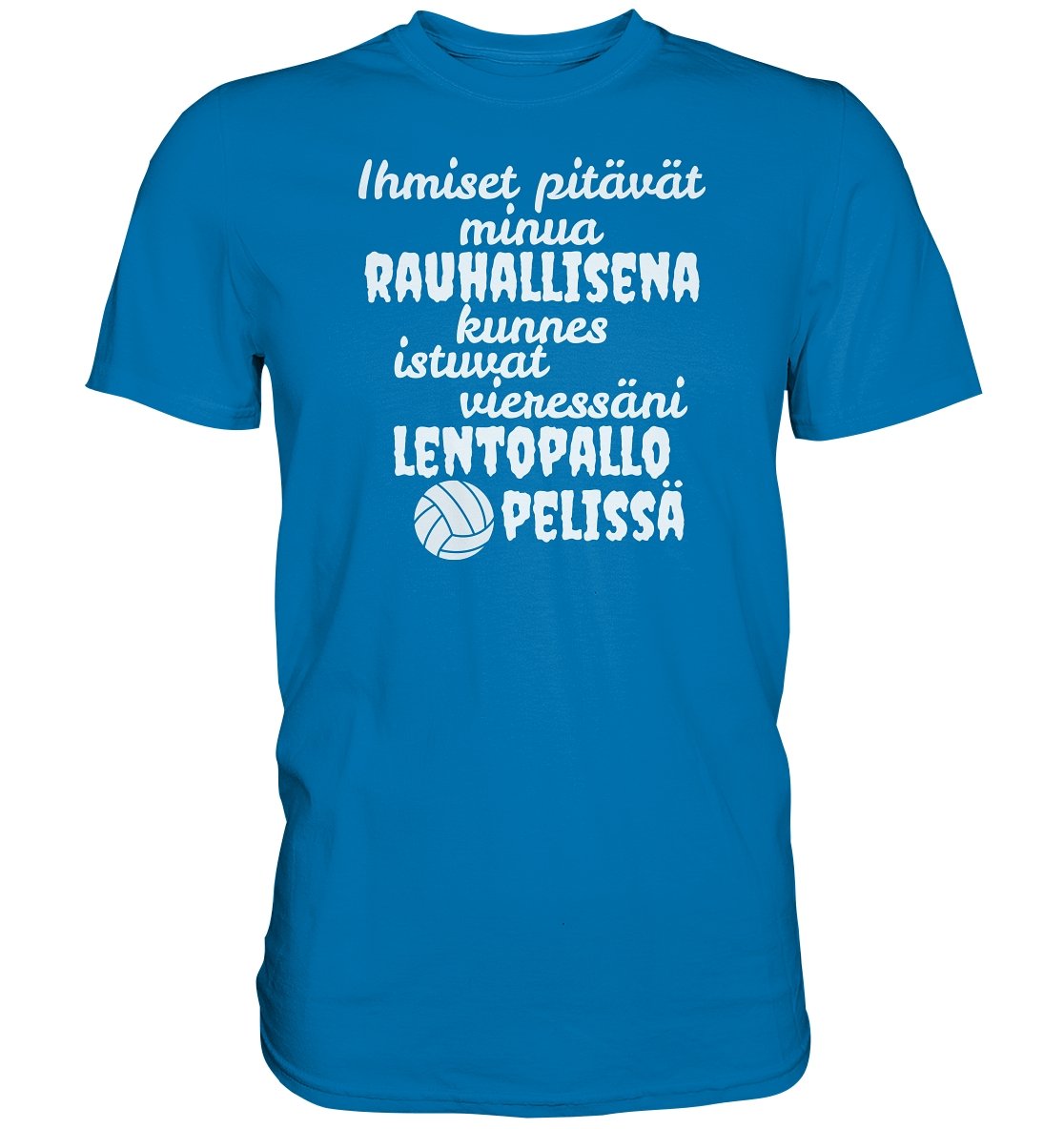 Rauhallisena kunnes lentopallo t-paita - Premium Shirt - FourFan
