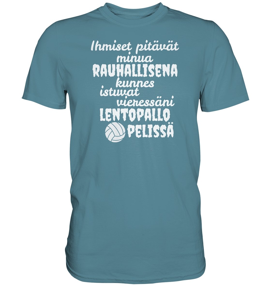 Rauhallisena kunnes lentopallo t-paita - Premium Shirt - FourFan