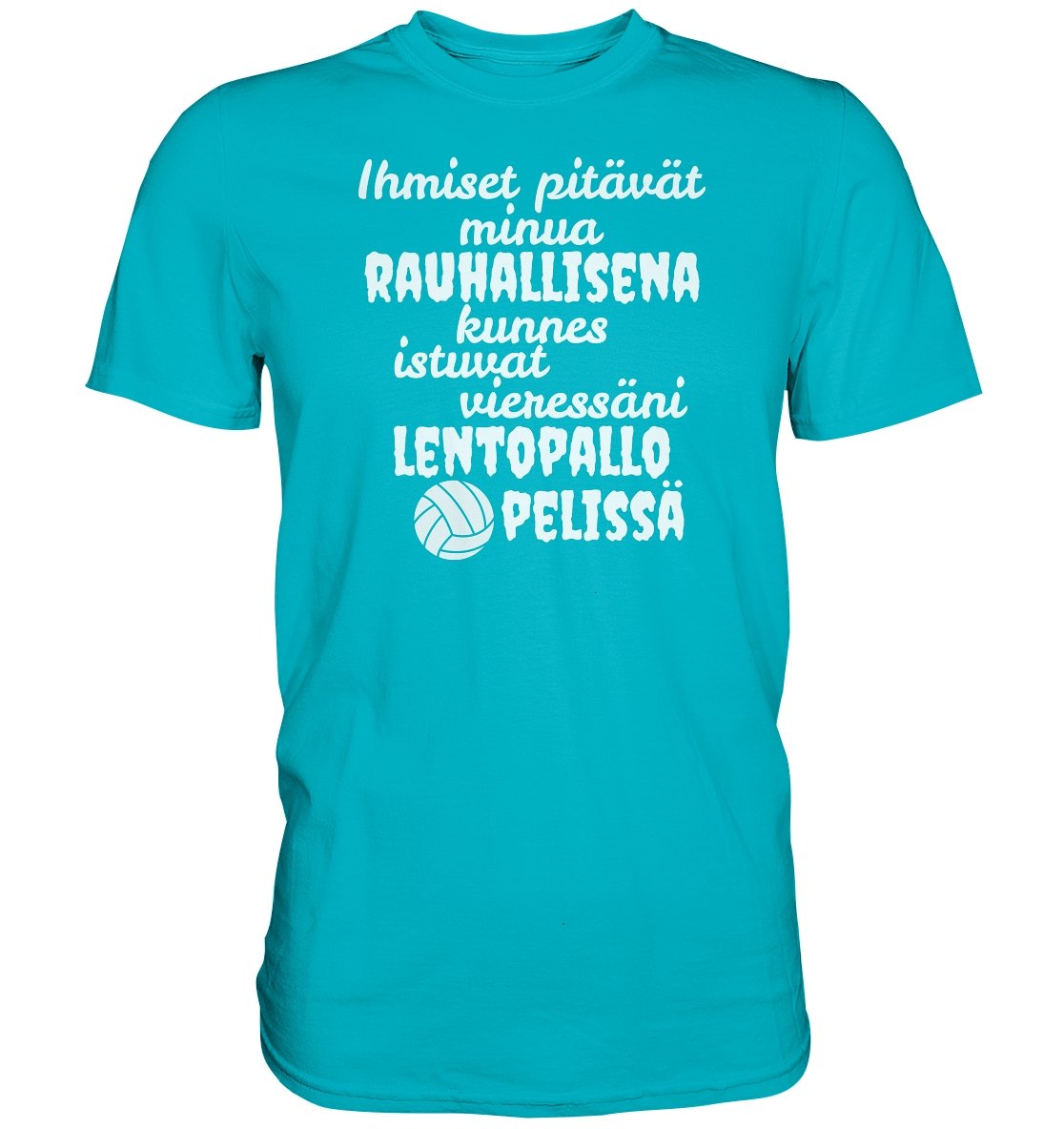 Rauhallisena kunnes lentopallo t-paita - Premium Shirt - FourFan
