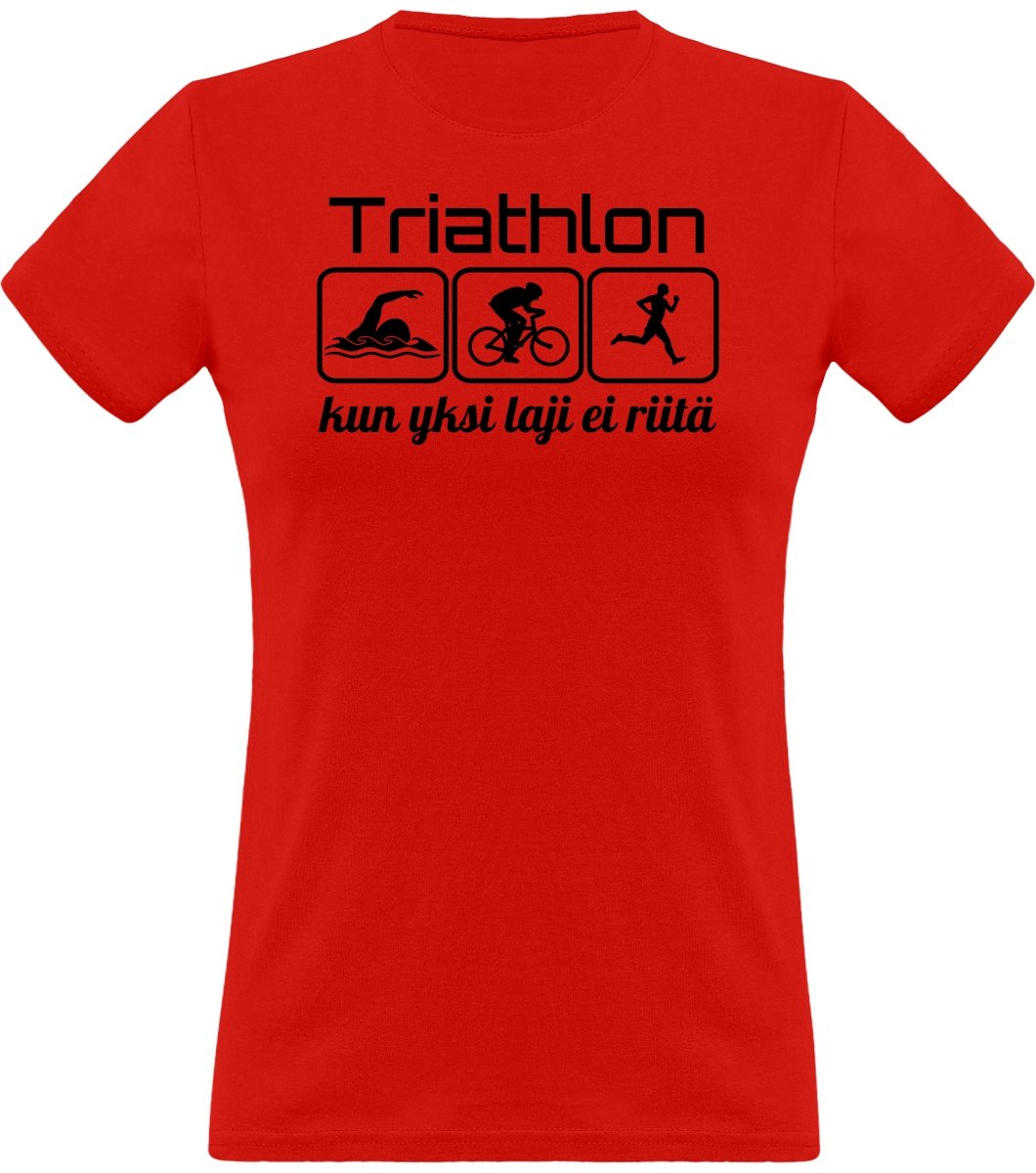 Triathlon yksi laji ei riitä klassinen naisten t-paita - FourFan