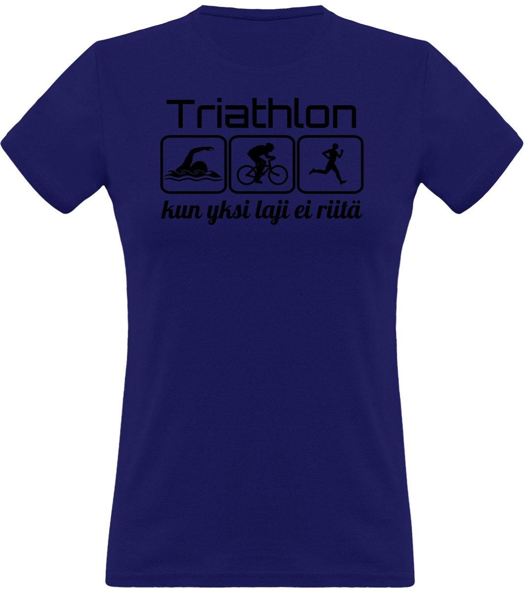 Triathlon yksi laji ei riitä klassinen naisten t-paita - FourFan