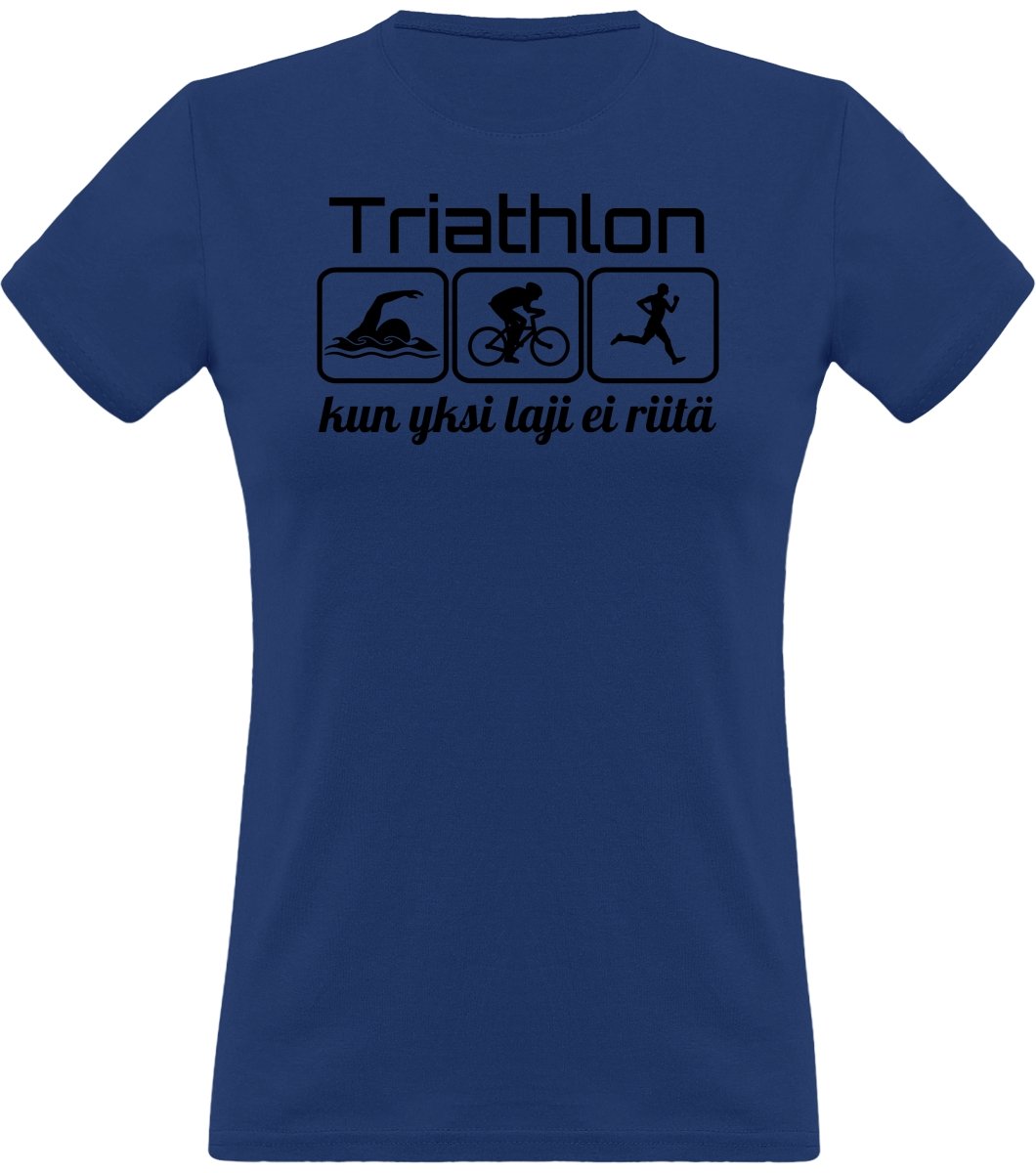 Triathlon yksi laji ei riitä klassinen naisten t-paita - FourFan