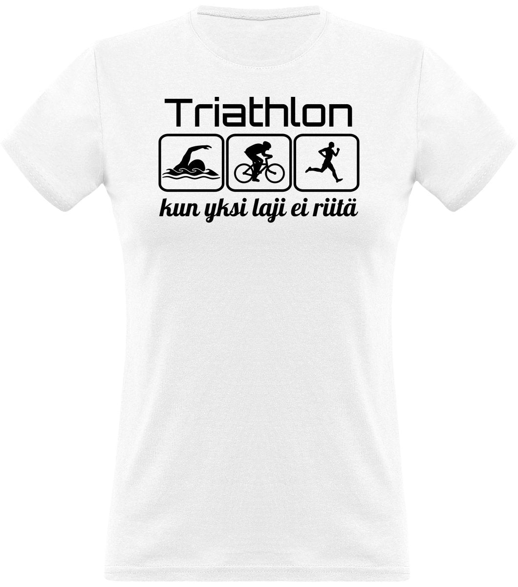 Triathlon yksi laji ei riitä klassinen naisten t-paita - FourFan