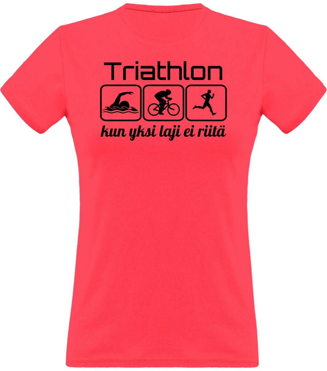 Triathlon yksi laji ei riitä klassinen naisten t-paita - FourFan