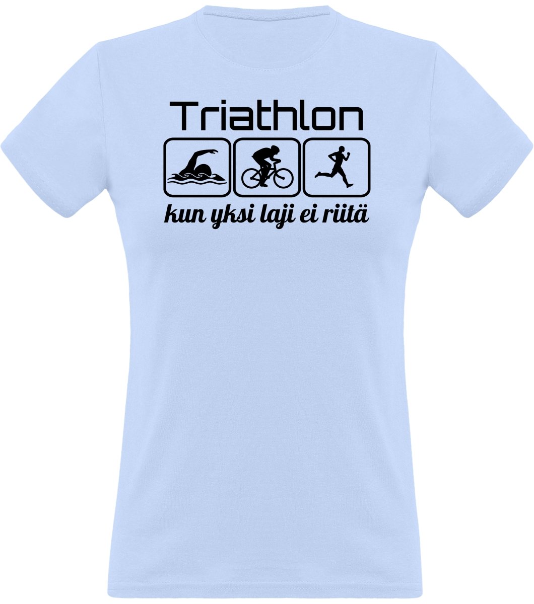 Triathlon yksi laji ei riitä klassinen naisten t-paita - FourFan