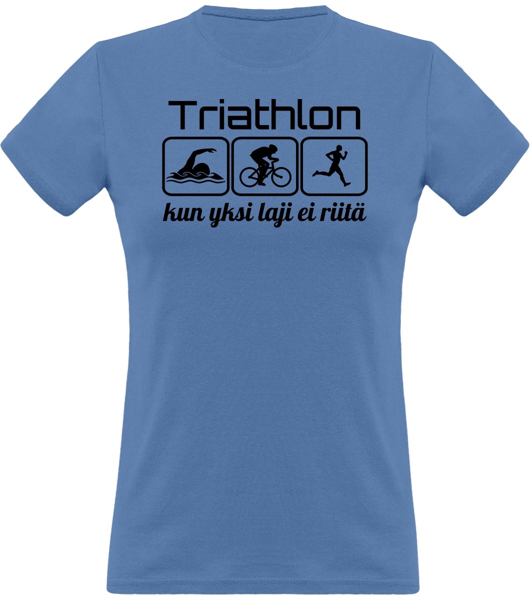 Triathlon yksi laji ei riitä klassinen naisten t-paita - FourFan