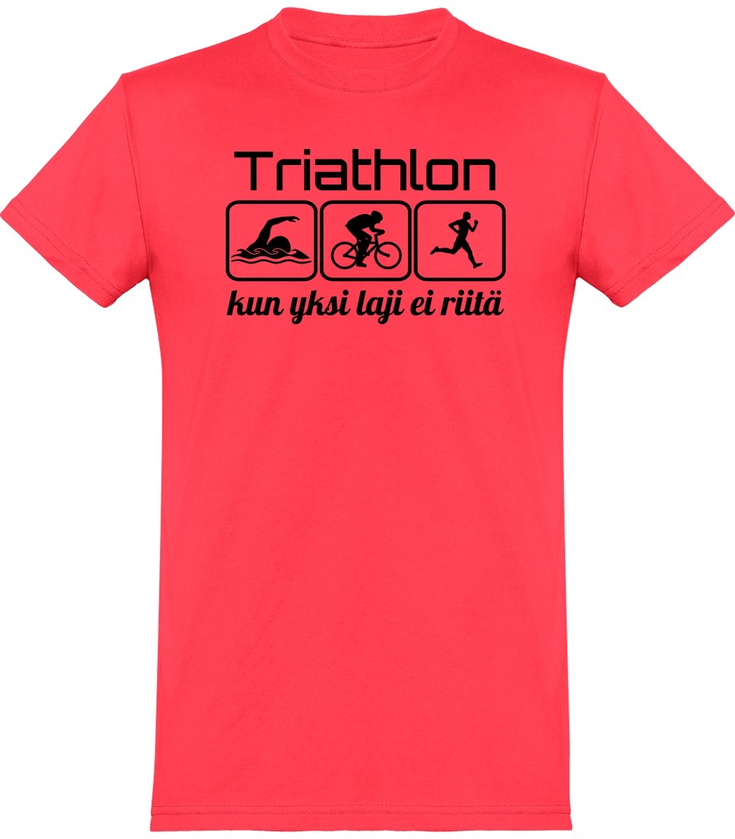 Triathlon yksi laji ei riitä t-paita unisex - FourFan