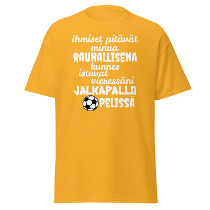 Rauhallisena kunnes jalkapallo t-paita