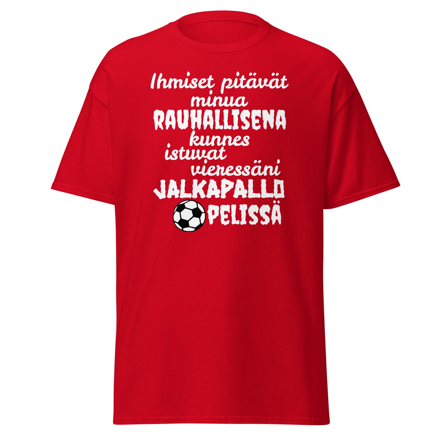 Rauhallisena kunnes jalkapallo t-paita
