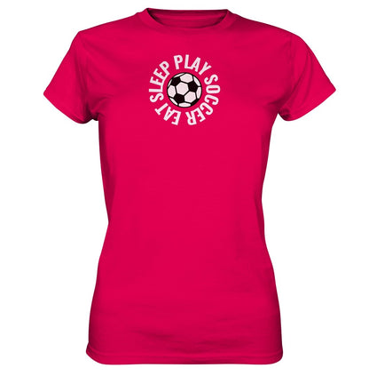 Eat Sleep Play Soccer t-paita naisten malli - FourFan