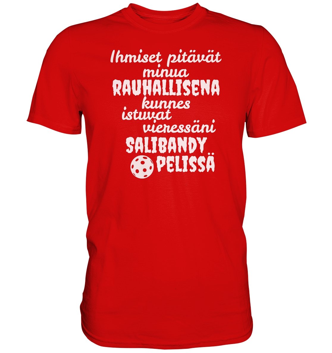 Rauhallisena kunnes salibandy t-paita - Premium Shirt - FourFan
