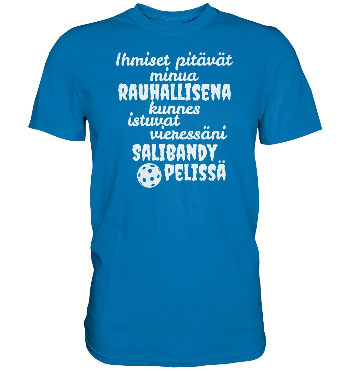 Rauhallisena kunnes salibandy t-paita - Premium Shirt - FourFan