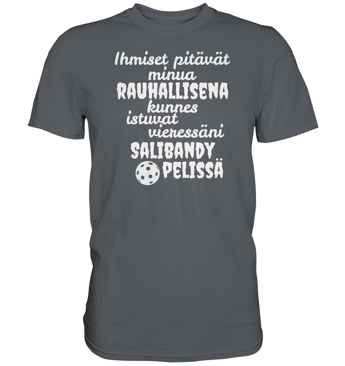 Rauhallisena kunnes salibandy t-paita - Premium Shirt - FourFan