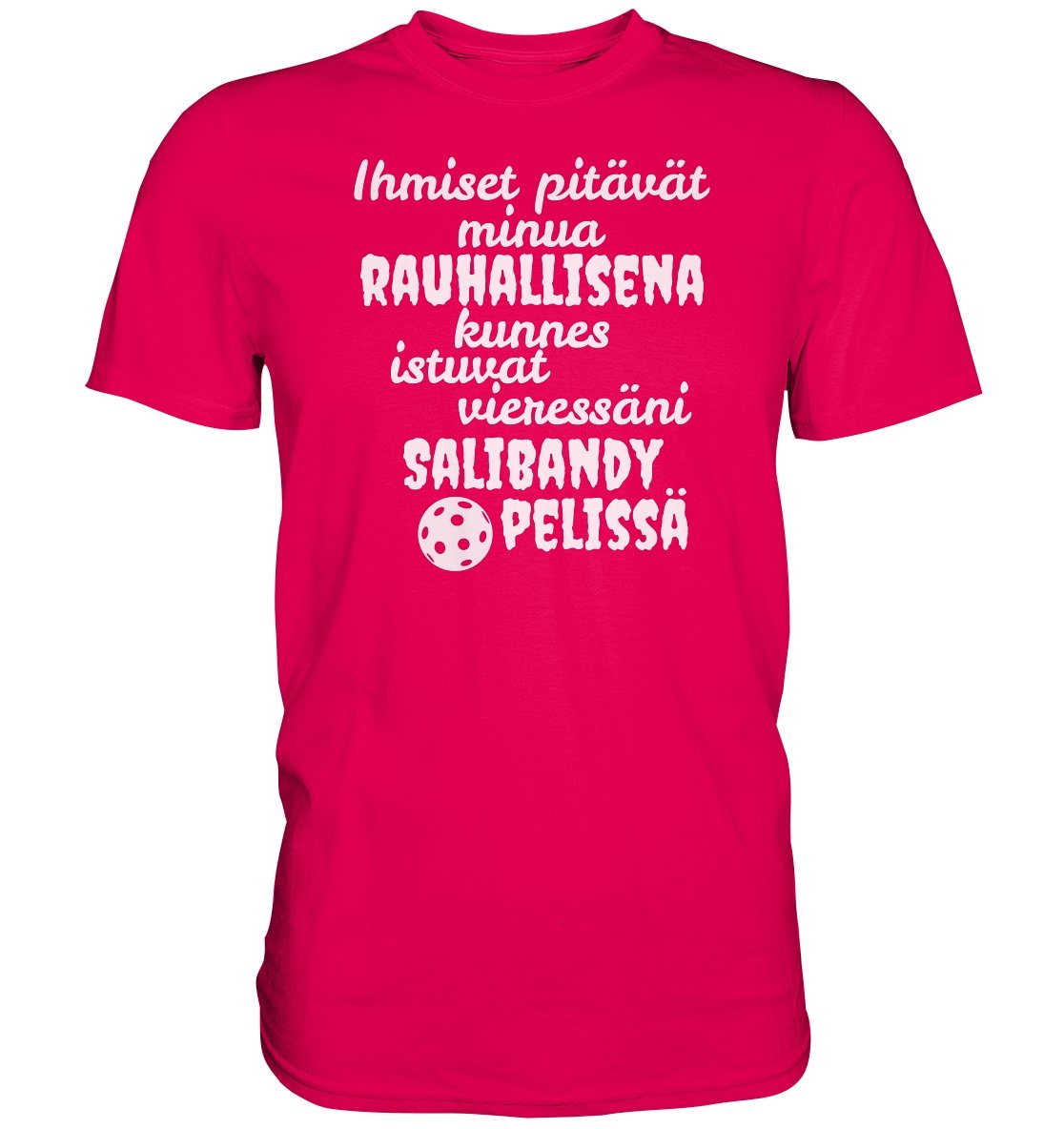 Rauhallisena kunnes salibandy t-paita - Premium Shirt - FourFan