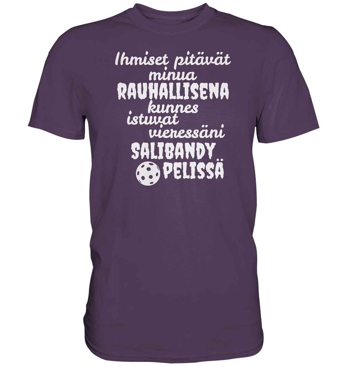 Rauhallisena kunnes salibandy t-paita - Premium Shirt - FourFan