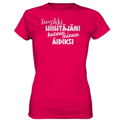 Suosikkihiihtäjäni kutsuu äidiksi naisten t-paita - Ladies Premium Shirt - FourFan