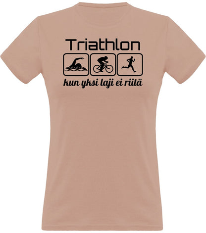 Triathlon yksi laji ei riitä klassinen naisten t-paita - FourFan