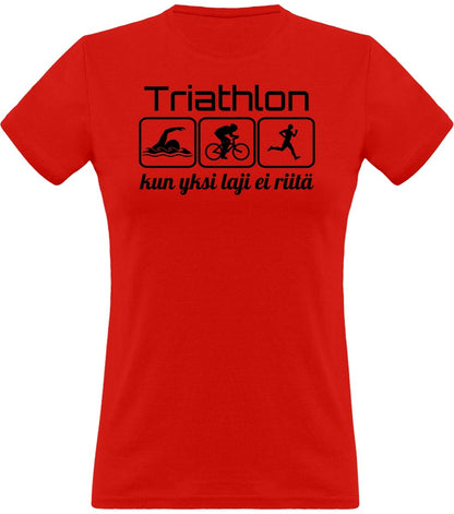 Triathlon yksi laji ei riitä klassinen naisten t-paita - FourFan