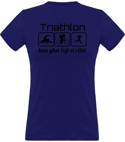 Triathlon yksi laji ei riitä klassinen naisten t-paita - FourFan