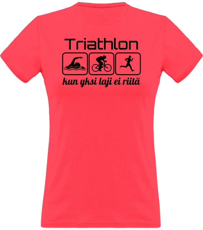 Triathlon yksi laji ei riitä klassinen naisten t-paita - FourFan