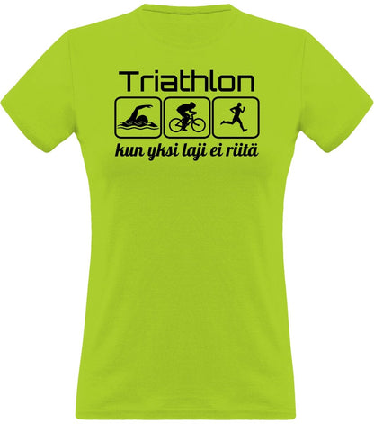 Triathlon yksi laji ei riitä klassinen naisten t-paita - FourFan