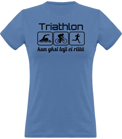 Triathlon yksi laji ei riitä klassinen naisten t-paita - FourFan