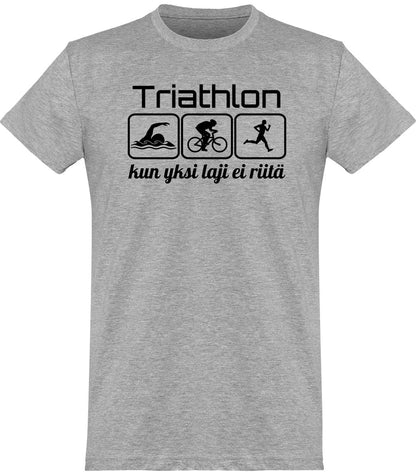 Triathlon yksi laji ei riitä t-paita unisex - FourFan