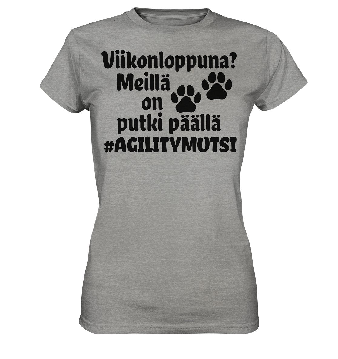 Viikonloppuna? #agilitymutsi t-paita naisten malli - FourFan